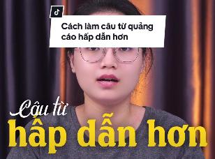 Cách làm câu từ quảng cáo hấp dẫn hơn