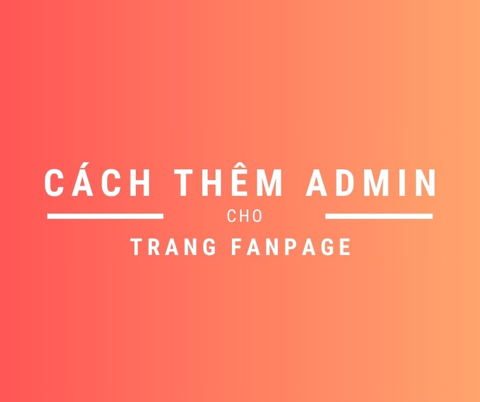 Cách thêm admin cho fanpage